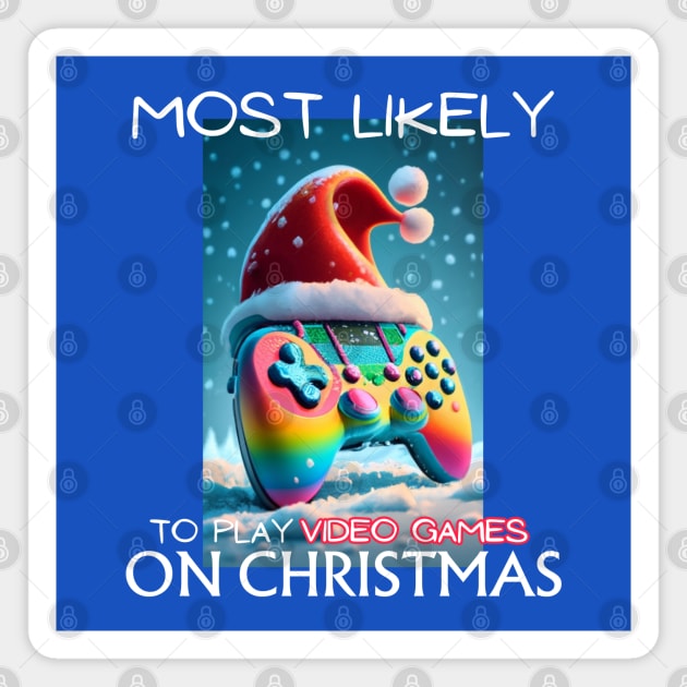 Most Likely To Play Video Games On Christmas Magnet by CharismaShop